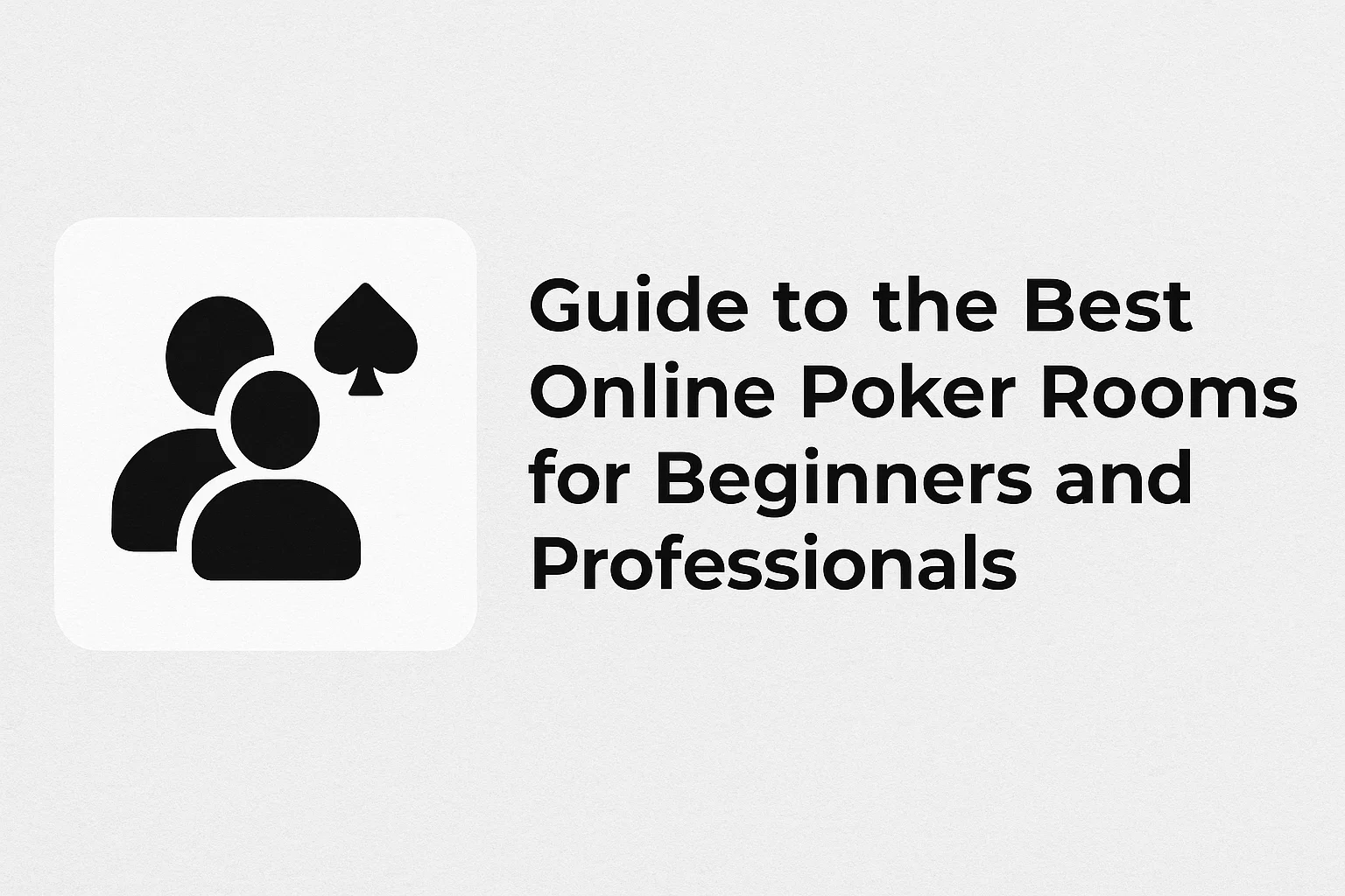 Guide to the best online poker rooms for beginners and professionals