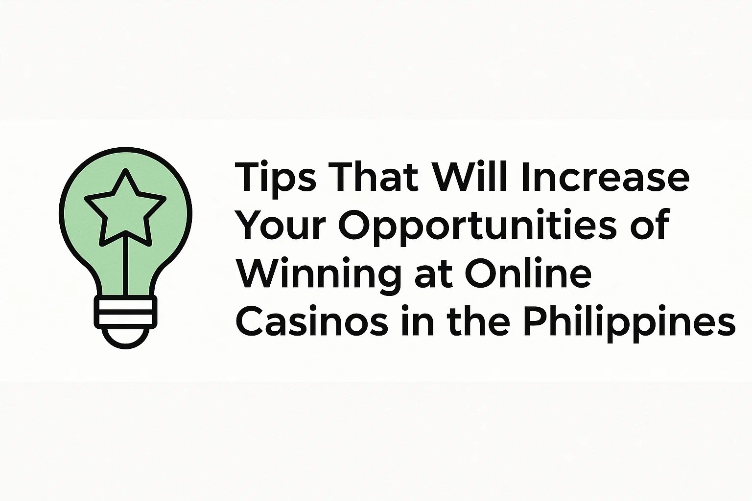 Tips That Will Increase Your Opportunities of Winning at Online Casinos in the Philippines